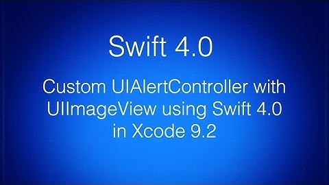 Custom UIAlertController with UIImageView using  Swift 4.0 in Xcode 9.2 | swift tutorials