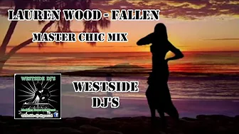 LAUREN WOOD - FALLEN (Master Chic Remix) WESTSiDE DJ'S LAUREN WOOD - FALLEN (Master Chic Remix) WESTSiDE DJ'S