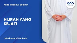 Hijrah Yang Sejati | Ustadz Ammi Nur Baits