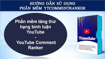 Phần mềm tăng thứ hạng bình luận YouTube - YouTube Comment Ranker