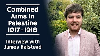 ⚜ | Combined Arms In Palestine 1917-18 - Interview: James Halstead (M.A.) screenshot 3