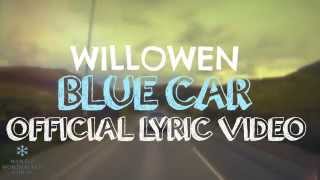 Video thumbnail of "Willowen - 'Blue Car' (OFFICIAL LYRIC VIDEO)"