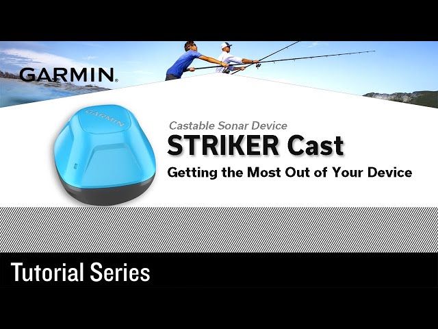 Tutorial - STRIKER Cast, Castable Sonar Device: Getting the most out of your device