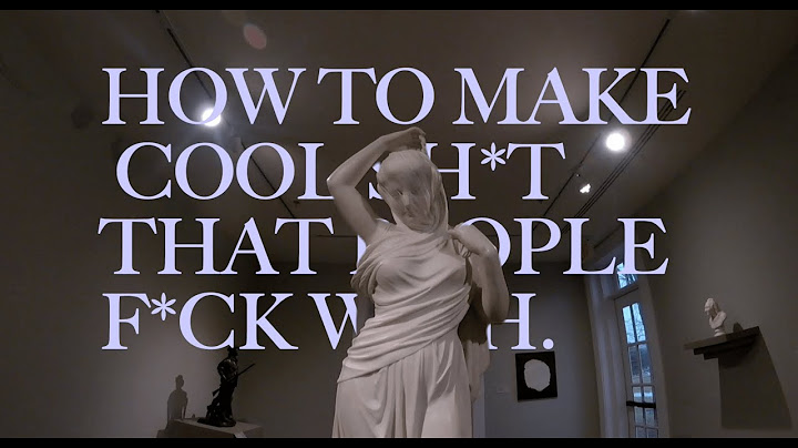 How to Make Cool Sh*T That People Fu*k With.