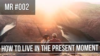 MASTERING PRESENCE - HOW TO BE MORE PRODUCTIVE AND EXPERIENCE LIFE MORE FULLY | Mental Recode #002