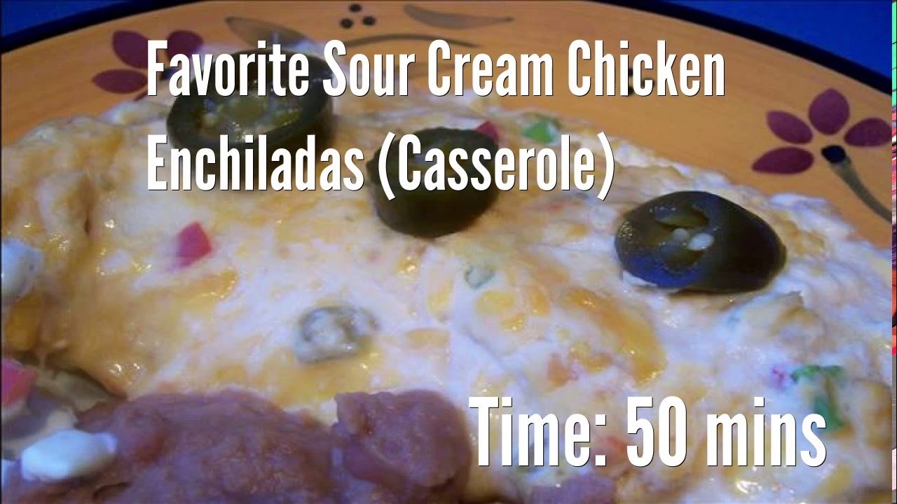 Favorite Sour Cream Chicken Enchiladas (Casserole) Recipe - YouTube