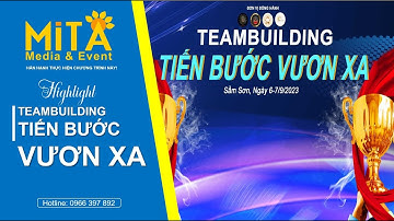 [Highlight] Tiến bước Vươn xa I Teambuilding I Gala dinner