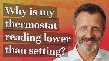 Why is my thermostat reading lower than setting?