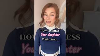 How to dress your daughter with class