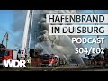 Großeinsatz: Wenn die Feuerwehr alles auffährt | Podcast | S04/E02 | Feuer & Flamme | WDR