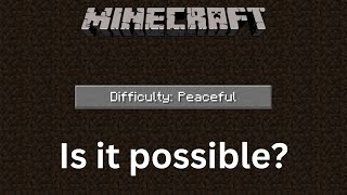 I Beat Minecraft on Peaceful Mode