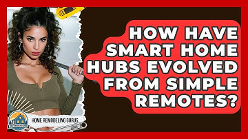 How Have Smart Home Hubs Evolved From Simple Remotes? - Home Remodeling Gurus
