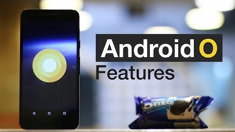 10 New Android O Features You Should Know