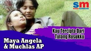 Maya Angela Ft. Muchlas AP - Kau Tercipta Dari Tulang Rusukku (Official Music Video) chords