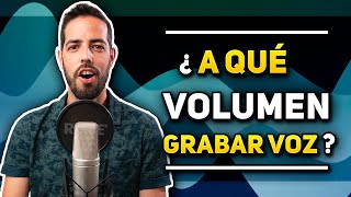 ¿A qué VOLUMEN debo GRABAR mi VOZ? (locución, vídeo y podcast)