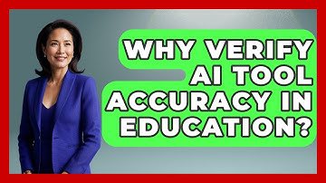 Why Verify AI Tool Accuracy In Education? - Safe AI for The Classroom
