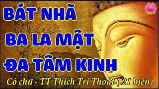 Ma Ha Bát Nhã Ba La Mật Đa Tâm Kinh | (21 Biến Chữ To Dễ Thuộc | TT Thích Trí Thoát | Vườn A Di Đà