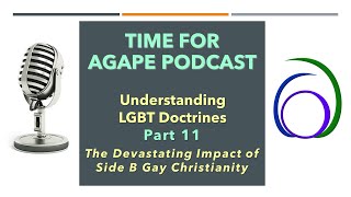 Understanding LGBT Doctrines 11 - The Devastating Impact of Side B Gay Christianity