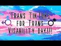 Trans TikToks for trans Visability day
