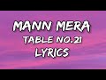 Mann Mera Table No 21 Lyrics 