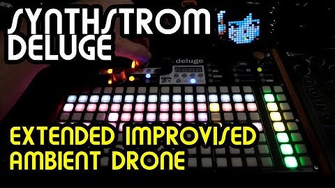 Extended Ambient Drone Improv // Synthstrom Deluge Demo