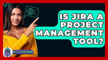 Is Jira A Project Management Tool? - Next LVL Programming