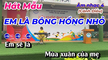 Hát Mẫu: Em Là Bông Hồng Nhỏ - Âm Nhạc Lớp 4 - Cánh Diều - Thanh Tân Music