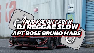 DJ REGGAE SLOW APT ROSE BRUNO MARS VIRAL TIKTOK || YANG KALIAN CARI 🎵