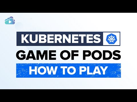 Learn Kubernetes: How to Play the Game of PODs!