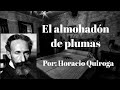 El almohadón de plumas | Horacio Quiroga | Narraciones Extraordinarias