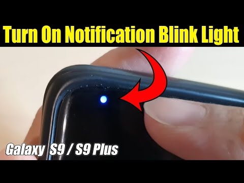 गैलेक्सी S9 / S9 प्लस: नोटिफिकेशन ब्लिंक लाइट को कैसे इनेबल करें