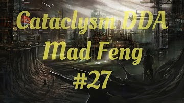 Cataclysm: DDA 0.C - Mad Feng 27