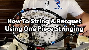 How To String A Tennis Racquet Using One Piece Stringing