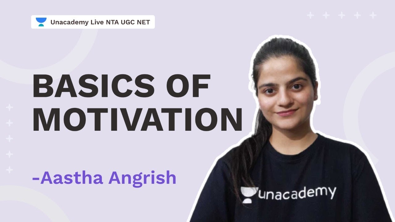 Basics of Motivation | Aastha Angrish | NTA UGC NET | Unacademy Live