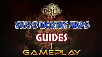 Path of Exile 3.0 - Shape worthy maps + gameplay footage  [ Map Guide ]