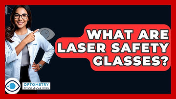 What Are Laser Safety Glasses? - Optometry Knowledge Base