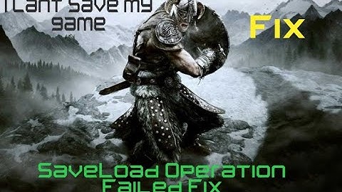 Skyrim Save/Load Operation Failed Fix 2022