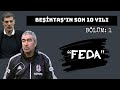 BÖLÜM 1 :  FEDA !!  (BEŞİKTAŞ'IN SON 10 YILI)