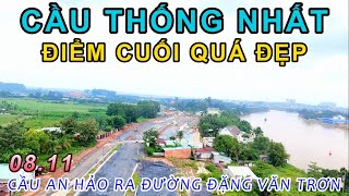ĐIỂM CUỐI CẦU THỐNG NHẤT DẪN ĐẾN CẦU AN HẢO QUÁ ĐẸP