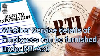 Whether Service details of Employees can be furnished under RTI Act, -Adv. Hitesh Ramchandani