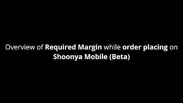 Overview of Required Margin while order placing on Shoonya Mobile (Beta) | Finvasia