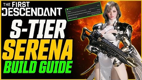 S-TIER SERENA BUILD GUIDE! (2 Second Tormentor Kill!) // The First Descendant Serena Guide