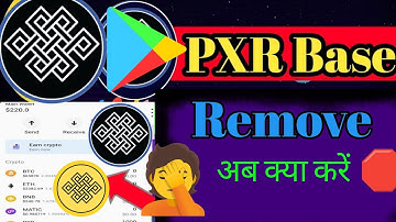 Play Store Banishes Pxr Network | PXR BASE Wallet Glitch #pxr app remove play store