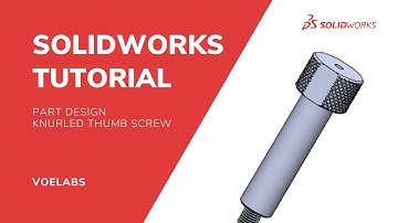How to Design a Simple Knurled Thumb Screw in Solidworks