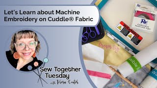 Let’s Learn about Machine Embroidery on Cuddle® Fabric