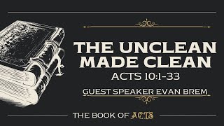 Book of Acts 10:1-33 | The Unclean Made Clean