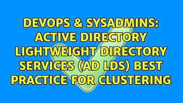 Active Directory Lightweight Directory Services (AD LDS) best practice for clustering