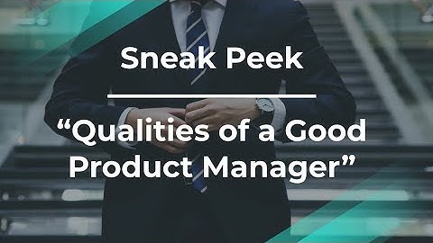 Sneak Peek: Qualities of a Good Product Manager by Google PM