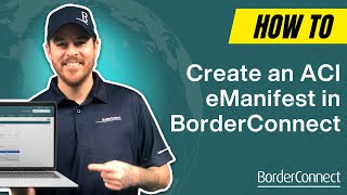 How to Create an ACI eManifest in BorderConnect screenshot 4