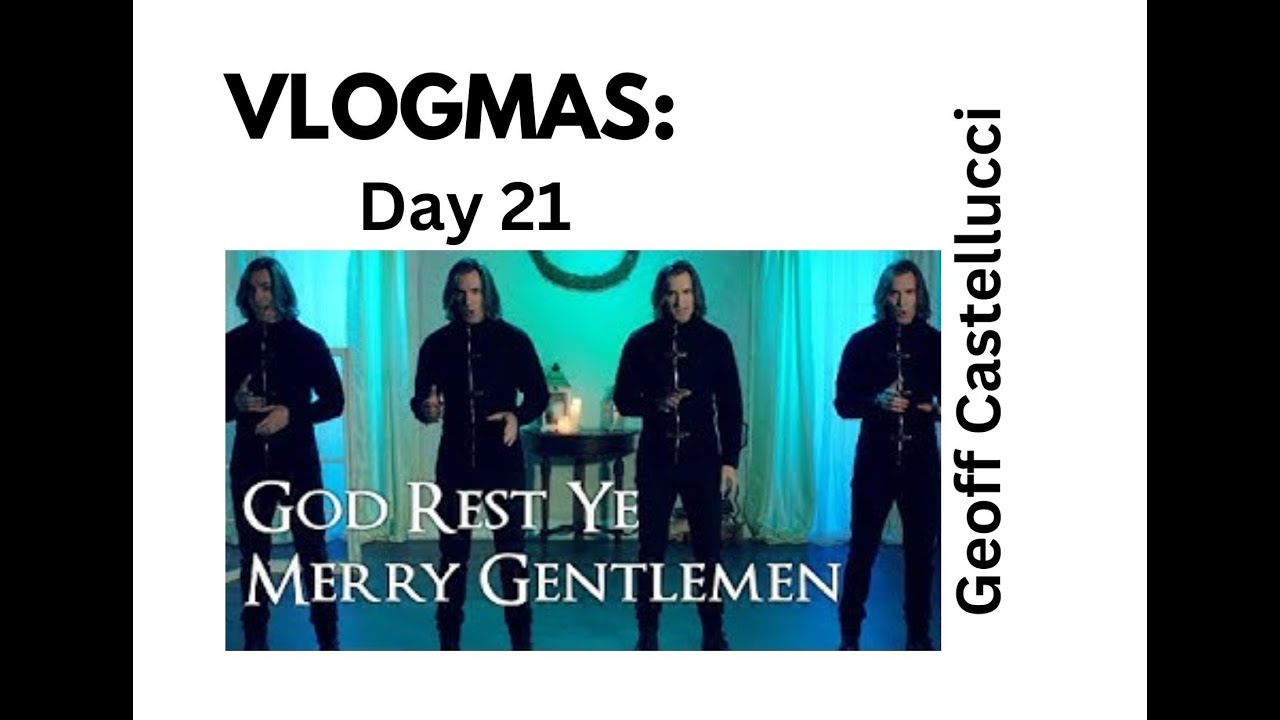 Vlogmas Day 21 Geoff Castellucci God Rest Ye Merry Gentlemen YouTube